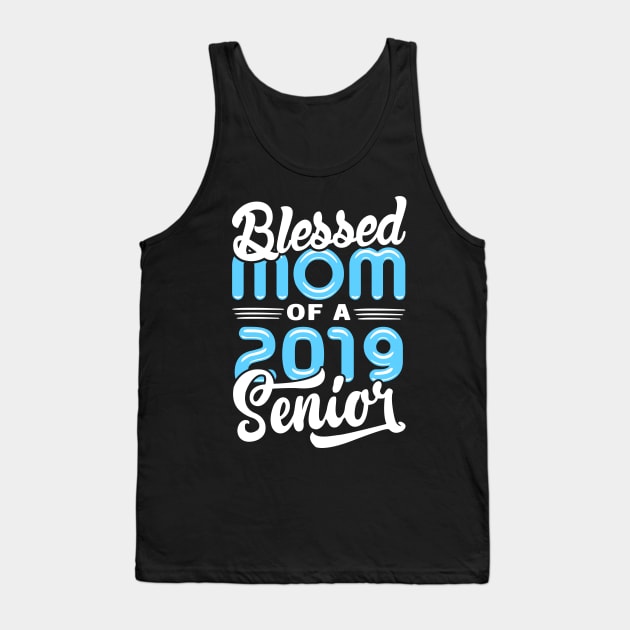 Blessed Mom of a 2019 Senior Tank Top by KsuAnn